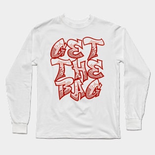 GET THE BAG Long Sleeve T-Shirt